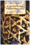 Hahn István: A Próféták Forradalma. Vallástörténeti és Történelmi Tanulmányok. Bp.,1998, Múlt és Jövő Könyvek. Kiadói Pa - Ohne Zuordnung