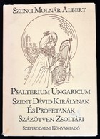 Szenci Molnár Albert: Psaéterium Ungaricum Szent Dávid Királynak és Prófétának Százötven Zsoltárai. Bp., 1984, Szépiroda - Unclassified