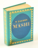 Rabindranath Tagore: Mashi. Bp., 1973, Egyetemi Nyomda. Kiadói Aranyozott Egészvászon-kötés, Kiadói Műanyag Védőborítóba - Sin Clasificación