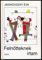 Janikovszky Éva: Felnőtteknek írtam. DEDIKÁLT! Bp., 1997, Móra. Kiadói Kartonált Kötés, Jó állapotban. - Sin Clasificación