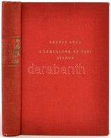 Révész Béla: Se Lehullunk Az őszi Avaron. Ady és Léda Tragikus Szerelmének Titkai. Bratislava/Pozsony,1937,Eugen Prager, - Unclassified