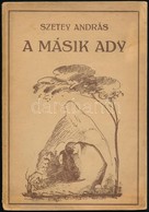 Szetey András: A Másik Ady. Bp.,1941, Nógrádvármegyei Madách-Társaság, 104 P. Kiadói Papírkötésben. - Sin Clasificación