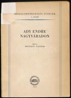 Hegedűs Nándor: Ady Endre Nagyváradon. Irodalomtörténeti Füzetek. 6. Sz. Bp.,1956, Akadémiai Kiadó, 154 P. Kiadói Papírk - Sin Clasificación