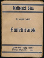 Mattachich Géza (Mattachich-Keglevich  Géza (1858-1923): Az Utóbbi évekből, Emlékiratok. Bp.,1904., 'Kulturverlag',(Rött - Sin Clasificación
