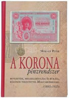 Molnár Péter: A Korona Pénzrendszer Bevezetése, Megszilárdulása és Bukása, Különös Tekintettel Magyarországra, 1892-1925 - Sin Clasificación