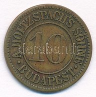 Budapest ~1900. 10 Kreuzer 'Holtzspach A. Fiai - Budapest' T:2 - Ohne Zuordnung