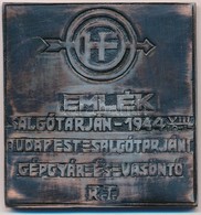 1944. 'Emlék - Salgótarján - 1944. VIII. 10-15 - Budapest-Salgótarjáni Gépgyár és Vasöntő R.T.' Fém Plakett (77x81mm) T: - Sin Clasificación