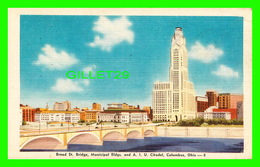 COLUMBUS, OH - BROAD ST BRIDGE, MUNICIPAL BLDGS & A. I. U. CITADEL - TRAVEL IN 1952 - DEXTER PRESS - STAR BEACON PRODUCT - Columbus