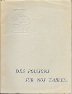 Brochure 38 Pages: Des Poissons Sur Nos Tables - Préface Doyen L. Binet, Planche Hors-texte En Couleurs - Gastronomie