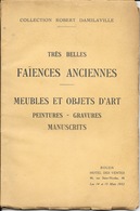 Livre Collection Robert Damilaville: Très Belles Faïences Anciennes, Meubles Et Objets D'Art, Peintures... Rouen 1932 - Art