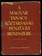 A Magyar Tanácsköztársaság Pénzügyi Rendszer 1959. (sok Illusztrációval) - Unclassified