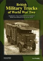 British Military Trucks Of World War Two - Manufacturers, Types And Variants Of Trucks In British Army And Royal Air For - Englisch