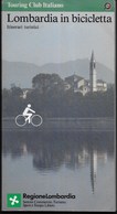 LOMBARDIA IN BICICLETTA - ITINERARI PER CICLISTI - EDIZIONE T.C.I. 1989 - PAG. 190 - USATO COME NUOVO - Toursim & Travels