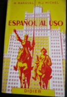 M. Maraval & R.J. Michel: Español  Al Uso (Ed Didier-1966) - Non Classés