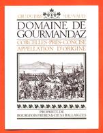 étiquette De Vin Suisse Du Pays De Vaud Corcelles Près Concise Domaine De Gourmandaz Bourgeois à Ballaigues - 75 Cl - Vin De Pays D'Oc