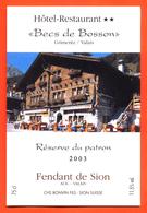 étiquette De Vin Suisse Fendant De Sion 2003 Hotel Restaurant " Becs De Bosson " à Grimentz Bonvin à Sion - 75 Cl - Vin De Pays D'Oc