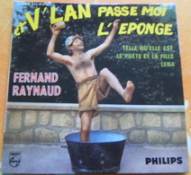 45 Tours FERNAND RAYNAUD - Et V'LAN PASSE MOI L'EPONGE ..... - Cómica