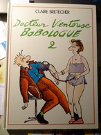 BD Cartonnée Claire BRETECHER " Docteur Ventouse Bobologue 2 "   1986  Imprimé En Espagne 3 SCANS - Brétecher