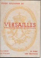 Guide Touristique Souvenir De Versailles: Ville, Palais, Parc, Les Trianon + Plan Des Rues Et Du Château - Tourismus