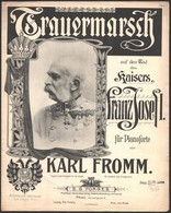 Cca 1916 Karl Fromm: Trauermarsch Auf Den Tod Des Kaisers Franz Josef I. Prága, S. G. Porges, 2 Sztl. Lev. A Borítón Fer - Andere & Zonder Classificatie