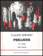 Debussy, Claude: Préludes. Bp., 1970, Editio Musica. Kiadói Papírkötés, Jó állapotban. - Autres & Non Classés