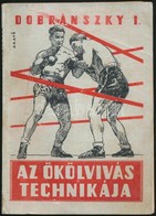 Dobránszky István: Az ökölvívás Technikája. A Borító Arató Gyula Munkája. Bp.,1943, Stephaneum, 143 P. Kiadói Papírkötés - Non Classés