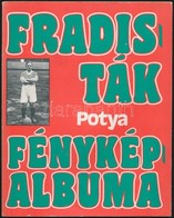 Potya (Nagy Béla): Fradisták Fénykép Albuma. Bp., 1985. - Non Classés