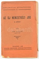 Irk Albert: Az új Nemzetközi Jog. I. Bevezetés A Nemzetközi Jog Tudományába. II. A Háború Nemzetközi Joga. Diplomáciai K - Unclassified