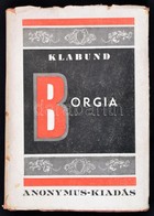 Klabund: Borgia. Bp., é.n. Anonymus. Kiadói Papírkötésben. - Sin Clasificación