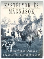 Baji Etelka-Csorba László: Kastélyok és Mágnások. Az Arisztokrácia Világa A Századvégi Magyarországon. Bp., 1994, Hg és  - Ohne Zuordnung