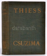 Frank Thiess: Csuzima. Egy Tengeri Háború Regénye. Fordította: Salgó Ernő.Bp., é.n., Athenaeum. Második Kiadás. Kiadó Eg - Ohne Zuordnung