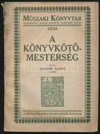 Jaschik Álmos: A Könyvkötő-mesterség. Műszaki Könyvtár XXXII. Bp.,1922, Népszava,(Világosság-ny.), 260 P. Kiadói Papírkö - Non Classés