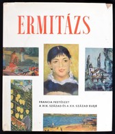 A. G. Barszkaja-V. N. Berezina-A. N. Izergina: Ermitázs. Francia Festészet. A XIX. Század és A XX. Század Eleje. Leningr - Non Classés