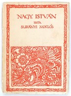 Surányi Miklós: Nagy István, Budapest, 1923, Singer és Wolfner, Kiadói Papírkötés, Megjelent 1000 Példányban, Előzéklapo - Unclassified