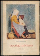 Végvári Lajos: Szolnoki Művészet. 1852-1952. Bp., 1952, Művelt Nép. Fekete-fehér Fotókkal Illusztrált. Kiadói Kopott Fél - Unclassified