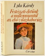 Lyka Károly: Festészeti életünk A Milleniumtól Az Első Világháborúig. Magyar Művészet 1896-1914. Bp., 1983, Corvina. Kia - Ohne Zuordnung