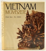 Patkó Imre - Rév Miklós: Vietnam Művészete.. Bp., 1967., Corvina. Kiadói Egészvászon-kötés, Kiadói Papír Védőborítóban. - Non Classés