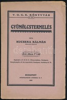 Kucsera Kálmán: Gyümölcstermelés. V.O.G.E. Könyvtár 11. Sz. Kiadja: Magyar Keresztényszociális Vasutasok Országos Gazdas - Unclassified