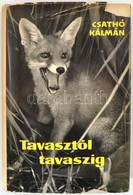 Csathó Kálmán: Tavasztól Tavaszig. Egy író Vadászemlékei. Bp., 1964, Szépirodalmi Könyvkiadó. Második Kiadás. Kiadói Fél - Non Classés