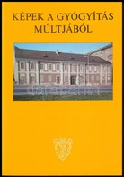 Képek A Gyógyítás Múltjából. Orvostörténeti Közlemények. Szerk.: Antall József, Buzinkay Géza. Bp.,1984, Semmelweis Orvo - Sin Clasificación