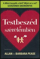 Allan Pease-Barbara Pease: Testbeszéd A Szerelemben. Fordította: Sóvágó Katalin. Bp.,2012, Park. Kiadói Papírkötés, A Há - Sin Clasificación