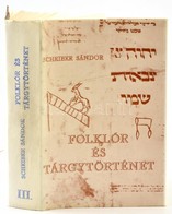 Scheiber Sándor: Folklór és Tárgytörténet. III. Köt. Bp.,1984., Magyar Izraeliták Országos Képviselete. Kiadói Műbőr-köt - Non Classés