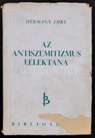 Hermann Imre: Az Antiszemitizmus Lélektana. Budapest, 1945, Bibliotheca, 110 P. Kiadói Papírkötés, Tulajdonosi Névbejegy - Non Classés