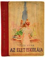 Tutsek Anna: Az élet Iskolája. Fejes Gyula Rajzaival. Bp., én., Singer és Wolfner. Kiadói Illusztrált Félvászon-kötésben - Sin Clasificación