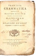 Frantzia Grammatika, Mellyet Magyar Nyelven Kiadja Másodszor Májdinger Szerént Szaller György Földmérő 's Vízépítő Meste - Sin Clasificación