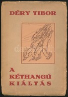 Déry Tibor: A Kéthangú Kiáltás. A Rajzokat Grósz Andor Készítette. Wien, 1922, Verlag Julius Fischer, 75+5 P. Egészoldal - Non Classés