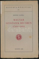 Reisner Valéria: Magyar Színészek Bécsben. 1769-1892. Minerva-Könyvtár 115. Bp., 1938., Szerzői Kiadás. Kiadói Papírköté - Sin Clasificación