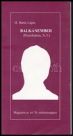 H. Barta Lajos: Balkánember. (Pszichiátria, X. Y.) Dráma, III. Tétel. [Bp., 2003., Szerzői.] Kiadói Papírkötés. A Szerző - Ohne Zuordnung