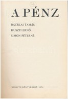 Bácskai Tamás-Huszti Ernő-Simon Péterné: A Pénz. Kossuth Könyvkiadó, 1974. Jó állapotban, Külső Papírborító Nélkül - Unclassified