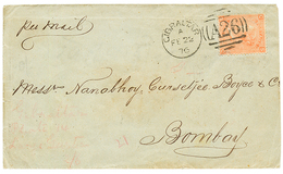GIBRALTAR To INDIA : 1876 4d Canc. A26 + GIBRALTAR On Cover To BOMBAY (INDIA). Superb. - Other & Unclassified